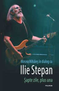 Title: Sapte zile, plus una, Author: Ilie Stepan
