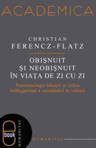 Title: Obisnuit si neobisnuit in viata de zi cu zi, Author: Ferencz-Flatz Christian