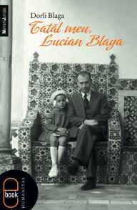 Title: Tatal meu, Lucian Blaga, Author: Blaga Dorli