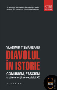Title: Diavolul in istorie. Comunism. fascism si cateva lectii ale secolului XX, Author: Tismaneanu Vladimir