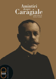 Title: Amintiri despre Caragiale, Author: Cazimir Stefan