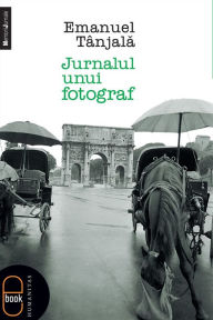 Title: Jurnalul unui fotograf, Author: Tanjala Emanuel