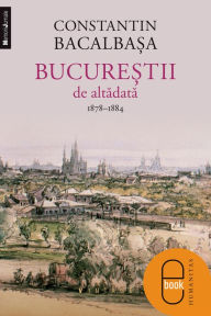 Title: Bucureştii de altădată vol. II, Author: Bacalbaşa Constantin