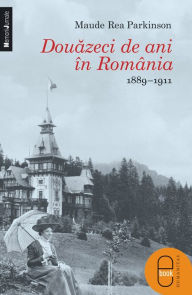 Title: Douăzeci de ani în România, Author: Rea Maude