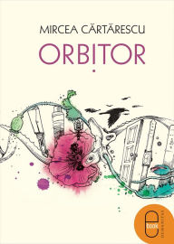 Title: Orbitor. Aripa stângă, Author: Cărtărescu Mircea