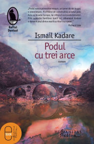 Title: Podul cu trei arce, Author: Kadare Ismail
