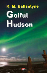 Title: Golful Hudson, Author: R.M. Ballantyne