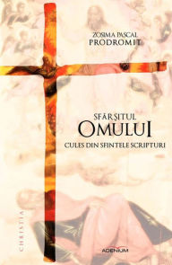 Title: Sfâr?itul omului cules din sfintele scripturi, Author: Zosima Prodormit Pascal