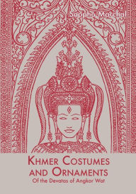 Khmer Costumes and Ornaments: After the Devata of Angkor Wat