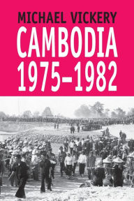 Title: Cambodia, 1975-1982, Author: Michael Vickery