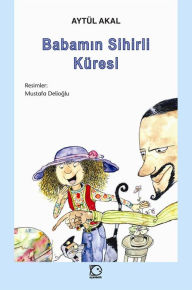 Title: Babamın Sihirli Küresi, Author: Aytül Akal