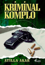 Title: Kriminal Komplo, Author: Atilla Akar