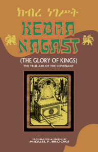 Title: KEBRA NAGAST (THE GLORY OF KINGS), Author: Miguel F. Brooks