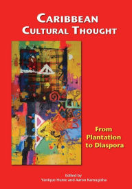 Title: Caribbean Cultural Thought: From Plantation to Diaspora, Author: Yanique Hume