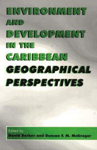 Title: Environment and Development in the Caribbean: Geographical Perspectives, Author: David Barker