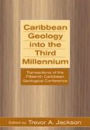 Caribbean Geology into the Third Millennium: Transactions Of The Fifteenth Caribbean Geological Conference
