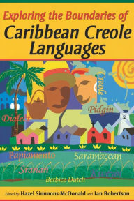 Title: Exploring the Boundaries of Caribbean Creole Languages, Author: Hazel Simmons-McDonald
