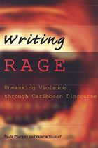 Title: Writing Rage: Unmasking Violence Through Caribbean Discourse, Author: Paula  Morgan