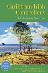 Title: Caribbean Irish Connections: Interdisciplinary Perspectives, Author: Alison Donnell