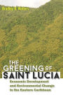 The Greening of Saint Lucia: Economic Development and Environmental Change in the West Indies