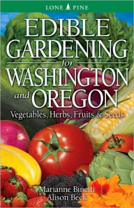 Title: Edible Gardening for Washington and Oregon, Author: Marianne Binetti