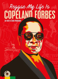 Title: Reggae My Life Is, Author: Copeland Forbes