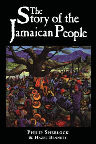 Title: The Story of the Jamaican People, Author: Philip Manderson Sir Sherlock