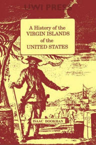 Title: A History of the Virgin Islands of the United States, Author: Isaac Dookhan