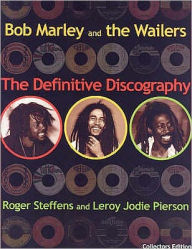 Title: Bob Marley and the Wailers: The Definitive Discography, Author: Roger Steffens