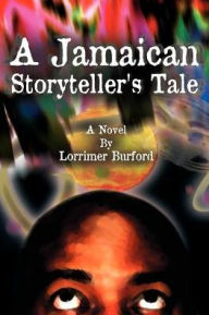Title: A Jamaican Storyteller's Tale, Author: Lorrimer Burford