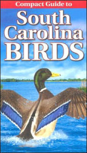 Title: Compact Guide to South Carolina Birds, Author: Curtis Smalling