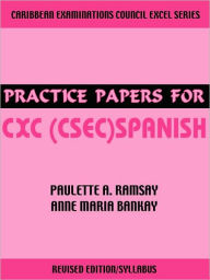 Title: Practice Papers for CXC (CSEC) Spanish, Author: Paulette A Ramsay