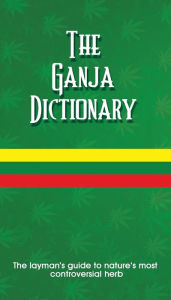 Title: The Ganja Dictionary, Author: K Sean Harris