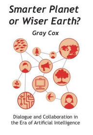 Title: Smarter Planet or Wiser Earth?, Author: Gray Cox