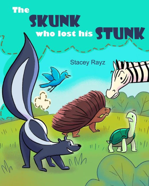 The Skunk Who Lost His Stunk A story about being kind by Stacey Rayz