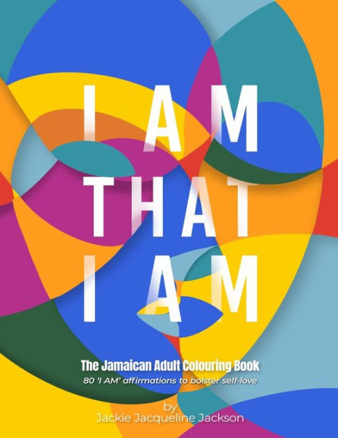 I Am That I Am The Jamaican Adult Colouring Book By Jackie Jacqueline