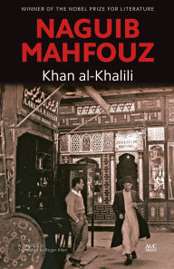 Title: Khan al-Khalili: A Novel, Author: Naguib Mahfouz