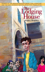 Title: The Lodging House: A Modern Arabic Novel, Author: Khairy Shalaby