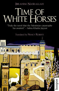 Title: Time of White Horses, Author: Ibrahim Nasrallah