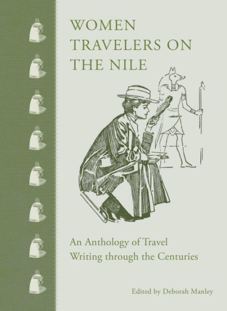 Manley,　Anthology　Deborah　on　the　Travel　Writing　through　Travelers　of　Hardcover　Nile:　Noble®　Women　Barnes　Centuries　the　An　by
