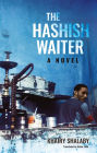 The Hashish Waiter: A Novel