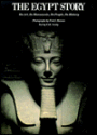 The Egypt Story: Its Art, Its Monuments, Its People, Its History