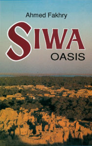 Title: Siwa Oasis, Author: Ahmed Fakhry