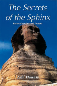 Title: The Secrets of the Sphinx: Restoration Past and Present, Author: Zahi Hawass