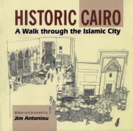 Title: Historic Cairo: A Walk through the Islamic City, Author: Jim Antoniou