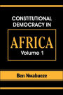 Constitutional Democracy in Africa. Vol. 1. Structures, Powers and Organising Principles of Government