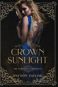 Download free google books nook Crown of Sunlight: The Corvinus Chronicles RTF 9789781733888 by Payton Taylor