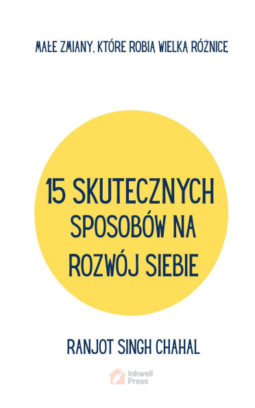 15 SKUTECZNYCH SPOSOBÓW NA ROZWÓJ SIEBIE: MALE ZMIANY, KTÓRE ROBIA WIELKA RÓZNICE