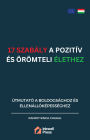 17 Szabály a Pozitív és Örömteli Élethez: Útmutató a Boldogsághoz és Ellenállóképességhez