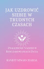 Jak Uzdrowic Siebie w Trudnych Czasach: Znalezienie Nadziei w Rozczarowaniach Zycia